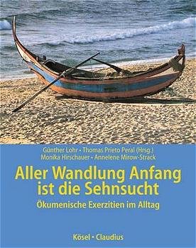 ISBN 9783466365722: Aller Wandlung Anfang ist die Sehnsucht. Ökumenische Exerzitien im Alltag