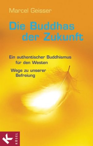 ISBN 9783466366293: Die Buddhas der Zukunft. Ein authentischer Buddhismus für den Westen - Wege zu unserer Befreiung.