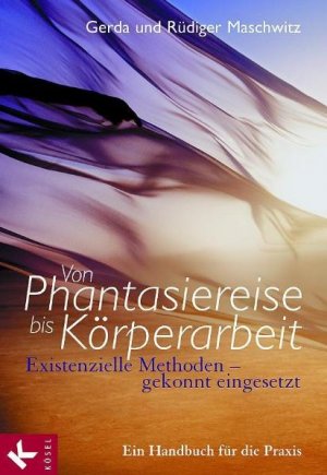 ISBN 9783466366668: Von Phantasiereise bis Körperarbeit - Existenzielle Methoden - gekonnt eingesetzt. Ein Handbuch für die Praxis