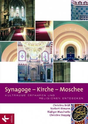 ISBN 9783466366798: Synagoge - Kirche - Moschee: Kulträume erfahren und Religionen entdecken