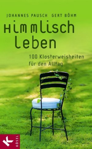 gebrauchtes Buch – Pausch, Johannes; Böhm – Himmlisch leben - 100 Klosterweisheiten für den Alltag