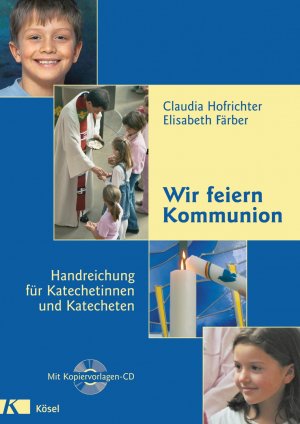 ISBN 9783466367450: Wir feiern Kommunion - Handreichung für Katechetinnen und Katecheten