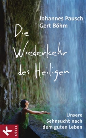 ISBN 9783466368280: Die Wiederkehr des Heiligen - Unsere Sehnsucht nach dem guten Leben -