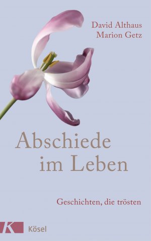 ISBN 9783466371778: Abschiede im Leben - Geschichten, die trösten