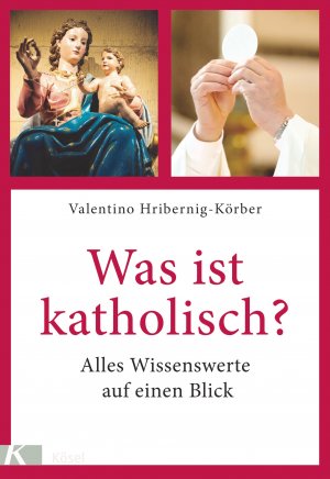 ISBN 9783466372102: Was ist katholisch? - Alles Wissenswerte auf einen Blick. Überarbeitete Neuausgabe. Mit einem Vorwort von Paul Michael Zulehner