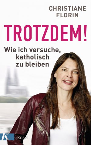 ISBN 9783466372553: Trotzdem! – Wie ich versuche, katholisch zu bleiben