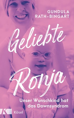 ISBN 9783466372638: Geliebte Ronja - Unser Wunschkind hat das Down Syndrom