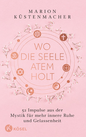 ISBN 9783466372935: Wo die Seele Atem holt - 52 Impulse aus der Mystik für mehr innere Ruhe und Gelassenheit