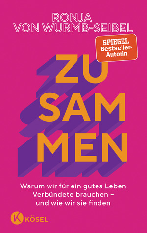 ISBN 9783466373260: Zusammen – Warum wir für ein gutes Leben Verbündete brauchen – und wie wir sie finden Das neue Buch der Bestseller-Autorin