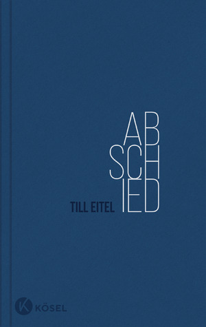 neues Buch – Till Eitel – Eitel, Till/Abschied