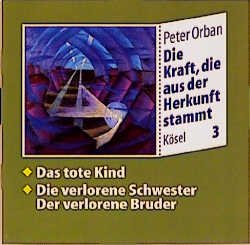 ISBN 9783466456840: Die Kraft die aus der Herkunft stammt 3 - Das tote Kind / Die verlorene Schwester - Der verlorene Bruder - Zwei Seelenreisen