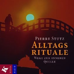 ISBN 9783466457304: Pierre Stutz: Alltagsrituale. Wege zur inneren Quelle