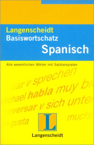 ISBN 9783468203596: Langenscheidt Basiswortschatz Spanisch – Alle wesentlichen Wörter mit Satzbeispielen