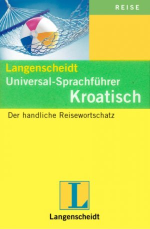 ISBN 9783468233111: Langenscheidt Universal-Sprachführer / Langenscheidt Universal-Sprachführer – Kroatisch