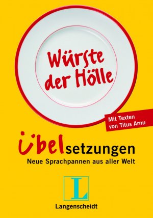 gebrauchtes Buch – Redaktion Langenscheidt – Langenscheidt Würste der Hölle - Übelsetzungen: Neue Sprachpannen aus aller Welt