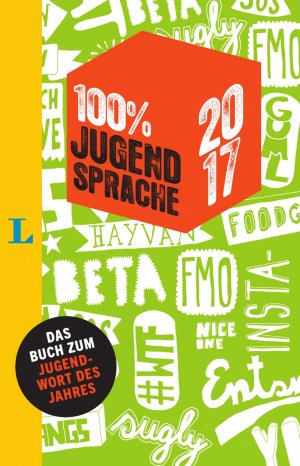 gebrauchtes Buch – Redaktion Langenscheidt – 100 Prozent Jugendsprache 2017: Das Buch zum Jugendwort des Jahres