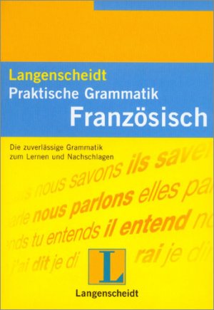 ISBN 9783468349331: Langenscheidt Praktische Grammatik Französisch – Die zuverlässige Grammatik zum Lernen und Nachschlagen