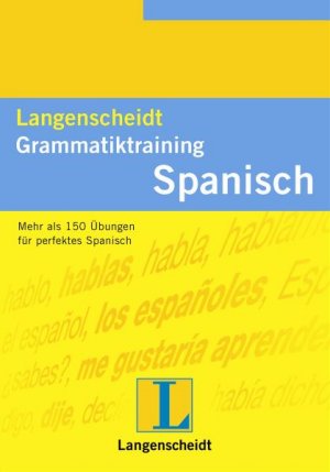 ISBN 9783468349447: Langenscheidt Grammatiktraining Spanisch – Mehr als 150 Übungen für perfektes Spanisch