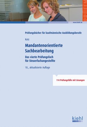 ISBN 9783470485607: Mandantenorientierte Sachbearbeitung – Das vierte Prüfungsfach für Steuerfachangestellte.