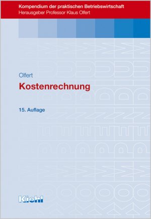 ISBN 9783470511054: Kostenrechnung (Kompendium der praktischen Betriebswirtschaft) Olfert, Klaus