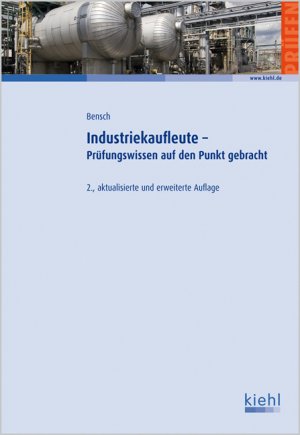 ISBN 9783470544120: Industriekaufleute - Prüfungswissen auf den Punkt gebracht: Übungsbuch und Prüfungstrainer Jörg Bensch