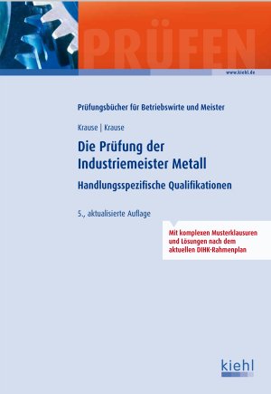 ISBN 9783470547350: Die Prüfung der Industriemeister Metall : Handlungsspezifische Qualifikationen.