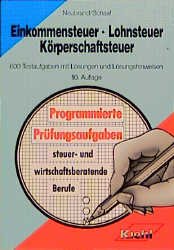 ISBN 9783470790107: Einkommensteuer, Lohnsteuer, Körperschaftsteuer: 600 Testaufgaben mit Lösungen und Lösungshinweisen