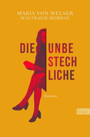 ISBN 9783471360613: Die Unbestechliche - Roman | Ein Roman voller Zeitgeschichte, der auf den journalistischen Erinnerungen von Maria von Welser, der Macherin von "ML Mona Lisa“, basiert