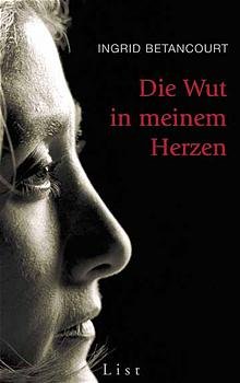 gebrauchtes Buch – Ingrid Batancourt – Die Wut in meinem Herzen