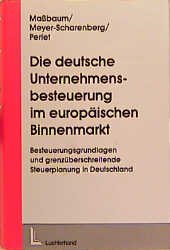 ISBN 9783472012047: Die deutsche Unternehmensbesteuerung im europäischen Binnenmarkt