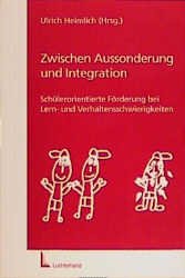 ISBN 9783472023555: Zwischen Aussonderung und Integration: Schülerorientierte Förderung bei Lern- und Verhaltensschwierigkeiten von Ulrich Heimlich (Herausgeber)