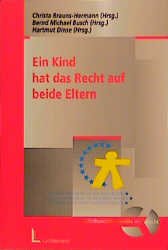 ISBN 9783472030003: Ein Kind hat das Recht auf beide Eltern. Mit Beiträgen von Ingrid Baer, Axel Bauer u.a.