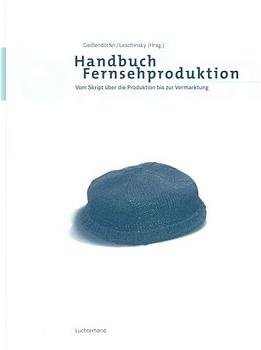 ISBN 9783472046158: Handbuch Fernsehproduktion: Vom Skript über die Produktion bis zur Vermarktung