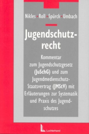 ISBN 9783472053422: Jugendschutzrecht : Kommentar zum Jugendschutzgesetz (JuSchG) und zum Jugendmedienschutz-Staatsvertrag (JMStV) mit Erläuterungen zur Systematik und Praxis des Jugendschutzes