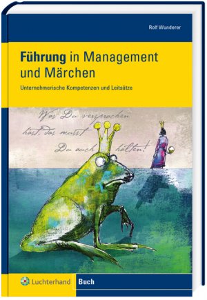 ISBN 9783472075844: Führung in Management und Märchen - Leitbilder und unternehmerische Kompetenzen neu entdecken