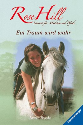 gebrauchtes Buch – Lauren Brooke – Ein Traum wird wahr: Internat für Mädchen und Pferde (Rose Hill, Band 1)