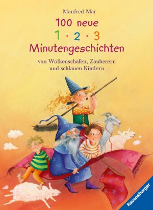 ISBN 9783473368143: 100 neue 1-2-3 Minutengeschichten von Wolkenschafen, Zauberern und schlauen Kindern