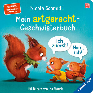 neues Buch – Nicola Schmidt – Schmidt, Nicola/Mein artgerecht-Geschwisterbuch: Ich zuerst! Nein, ich! - Vorlesegeschicht