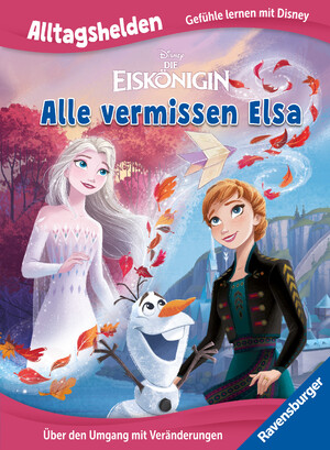 ISBN 9783473498192: Alltagshelden - Gefühle lernen mit Disney Disney Die Eiskönigin - Alle vermissen Elsa. Über den Umgang mit Veränderungen