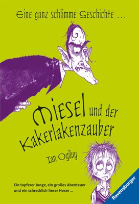 ISBN 9783473523344: Miesel und der Kakerlakenzauber - Eine ganz schlimme Geschichte ... Ein tapferer Junge, ein großes Abenteuer und ein schrecklich fieser Hexer ... Band 1