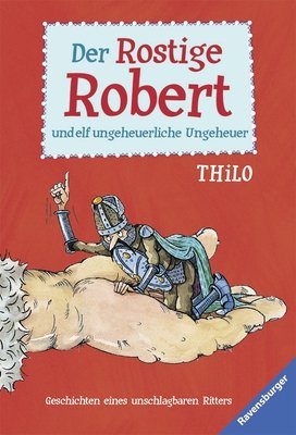 ISBN 9783473525454: Der Rostige Robert und elf ungeheuerliche Ungeheuer