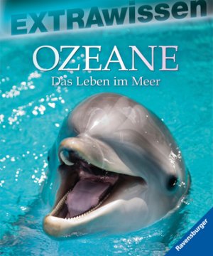 ISBN 9783473551705: Ozeane : das Leben im Meer. [Text: Linsay Knight. Grafik: Graham Back ... Übers. aus dem Engl.: Hans Peter Thiel/Marcus Würmli] / Extrawissen