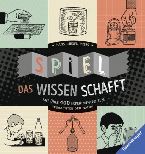 ISBN 9783473554379: Spiel, das Wissen schafft - Mit über 400 Experimenten zum Beobachten der Natur