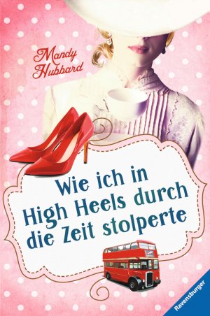 ISBN 9783473585038: Wie ich in High Heels durch die Zeit stolperte