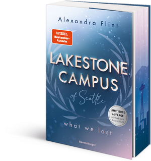 ISBN 9783473586349: Lakestone Campus of Seattle, Band 2: What We Lost (Band 2 der New-Adult-Reihe von SPIEGEL-Bestsellerautorin Alexandra Flint | Limitierte Auflage mit F...