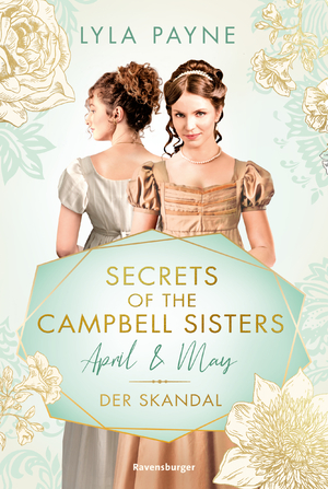 gebrauchtes Buch – Lyla Payne – Secrets of the Campbell Sisters, Band 1: April & May. Der Skandal (Sinnliche Regency Romance von der Erfolgsautorin der Golden-Campus-Trilogie)