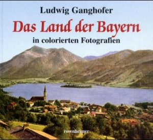 ISBN 9783475531354: Das Land der Bayern in colorierten Fotografien