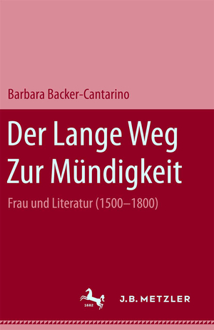 gebrauchtes Buch – Barbara Becker-Cantarino – Der lange Weg zur Mündigkeit : Frau u. Literatur (1500 - 1800).