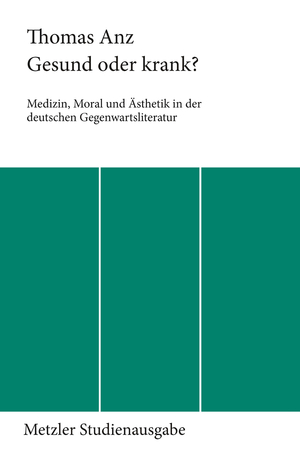 ISBN 9783476006523: Gesund oder krank? Medizin, Moral und Ästhetik in der deutschen Gegenwartsliteratur.