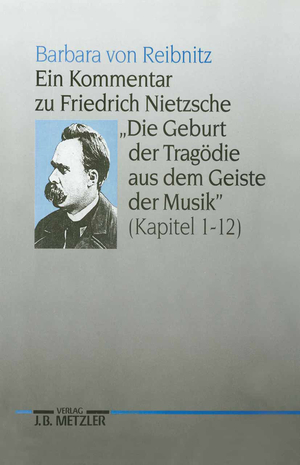 ISBN 9783476008329: Ein Kommentar zu Friedrich Nietzsches "Die Geburt der Tragödie aus dem Geiste der Musik" (Kapitel 1-12)